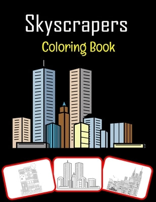 Skyscrapers Coloring Book: Various skyscrapers pictures for kids, color and learn with fun (60 Pages) by House, Rose Press