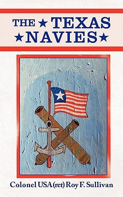 The Texas Navies by Sullivan, Roy