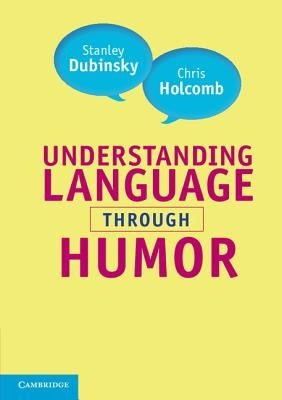 Understanding Language Through Humor by Dubinsky, Stanley