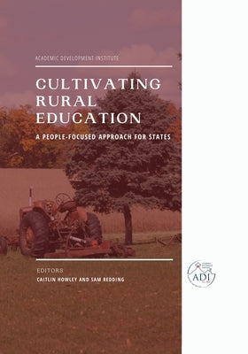 Cultivating Rural Education: A People-Focused Approach for States by Howley, Caitlin