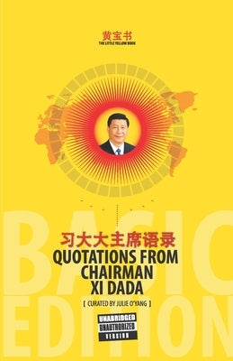 The Little Yellow Book Quotations from Chairman Xi Dada (BASIC EDITION) by Eloy, Fernando