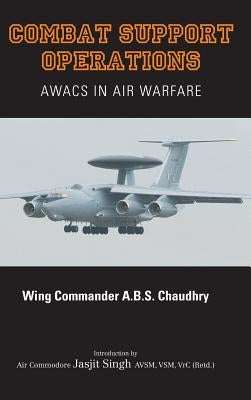 Combat Support Operations: Awacs in Air Warfare by Chaudhry, A. B. S.