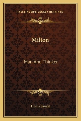Milton: Man and Thinker by Saurat, Denis