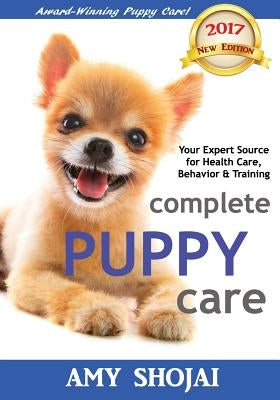 Complete Puppy Care by Shojai, Amy