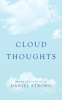 Cloud Thoughts by Strong, Daniel