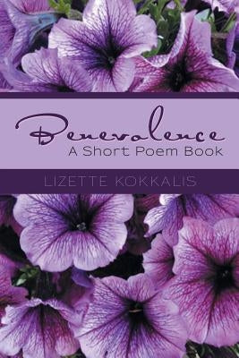 Benevolence: A Short Poem Book by Kokkalis, Lizette
