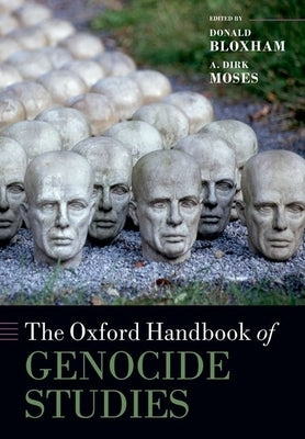 The Oxford Handbook of Genocide Studies by Bloxham, Donald