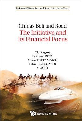 China's Belt and Road: The Initiative and Its Financial Focus by Yu, Xugang