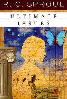 Ultimate Issues by Sproul, R. C.