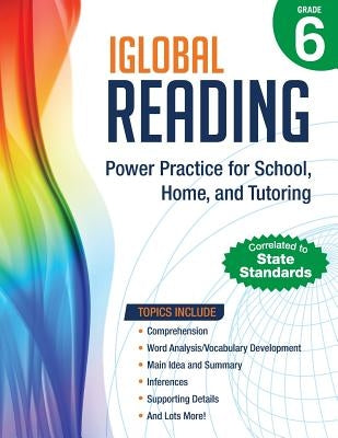 iGlobal Reading, Grade 6: Power Practice for School, Home, and Tutoring by Services, Iglobal Educational