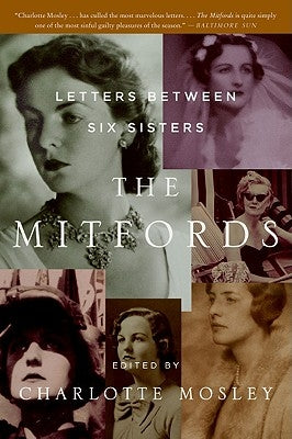 The Mitfords: Letters Between Six Sisters by Mosley, Charlotte