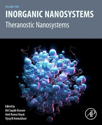 Inorganic Nanosystems: Theranostic Nanosystems, Volume 2 by Hasnain, MD Saquib
