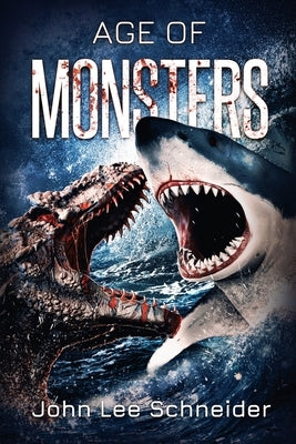 Age of Monsters by Schneider, John Lee