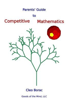 Parents' Guide to Competitive Mathematics by Borac, Cleo