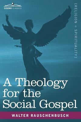 A Theology for the Social Gospel by Rauschenbusch, Walter