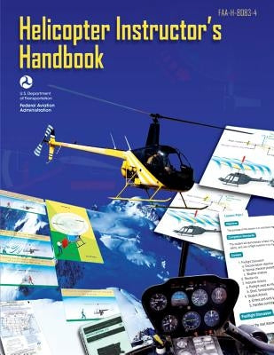 Helicopter Instructor's Handbook by Federal Aviation Administration, U. S. D