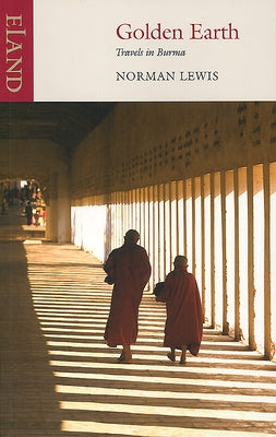 Golden Earth: Travels in Burma by Lewis, Norman
