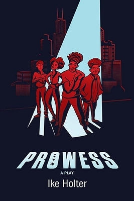Prowess: A Play by Holter, Ike