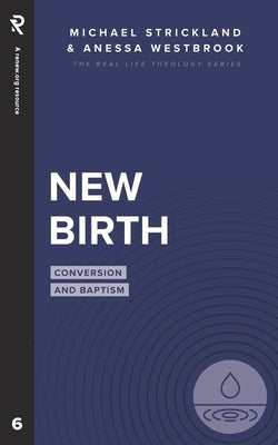 New Birth: Conversion and Baptism by Westbrook, Anessa