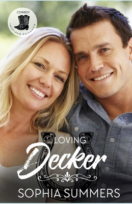Loving Decker: Sweet Cowboy Romance by Summers, Sophia