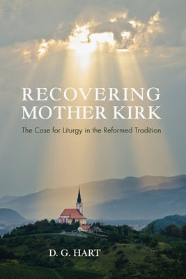 Recovering Mother Kirk by Hart, Darryl Glen