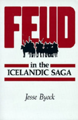 Feud in the Icelandic Saga by Byock, Jesse L.