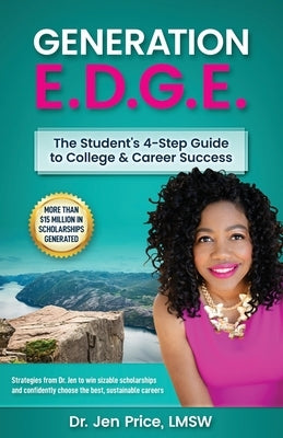 Generation E.D.G.E.: The Student's 4-Step Guide to College & Career Success by Price Lmsw, Jenifer L.