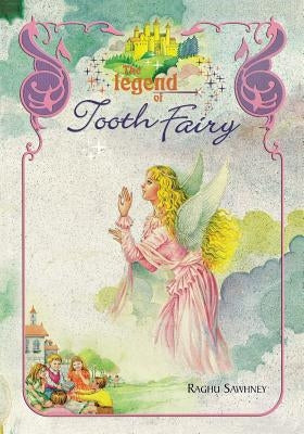 The Legend of Tooth Fairy by Sawhney, Raghu