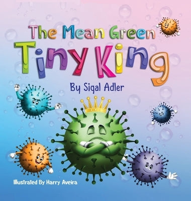 The Mean Green Tiny King by Adler, Sigal