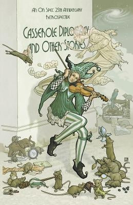 Casserole Diplomacy and Other Stories: An On Spec 25th Anniversary Retrospective by Walton, Diane L.