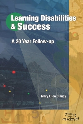 Learning Disabilities & Success: A 20 Year Follow-up by Clancy, Mary Ellen