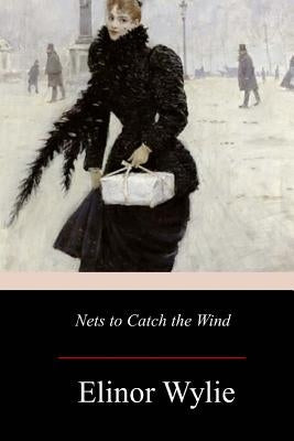 Nets to Catch the Wind by Wylie, Elinor
