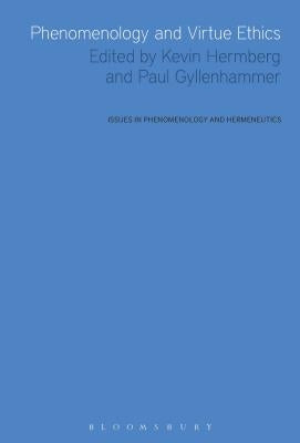 Phenomenology and Virtue Ethics by Hermberg, Kevin