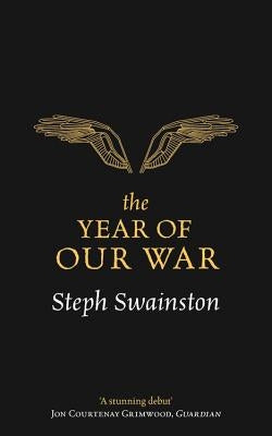 The Year of Our War by Swainston, Steph