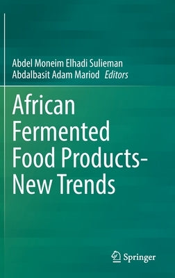 African Fermented Food Products- New Trends by Elhadi Sulieman, Abdel Moneim