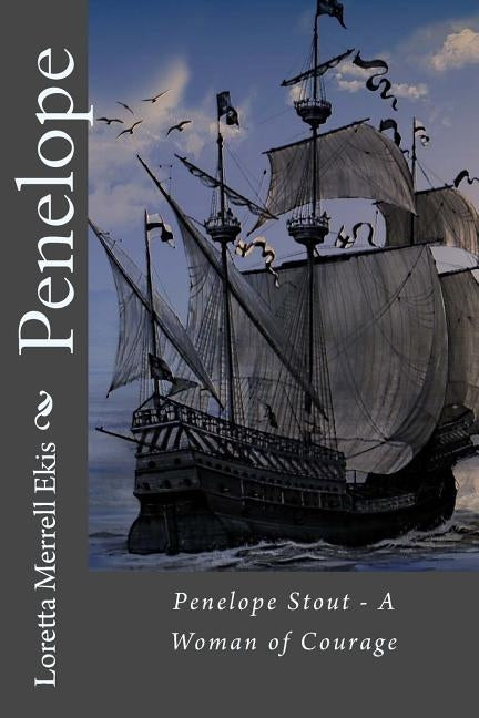 Penelope - A Woman of Courage by Ekis, Loretta Merrell
