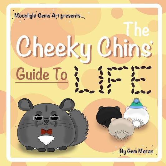 The Cheeky Chins' Guide To Life by Moran, Gem