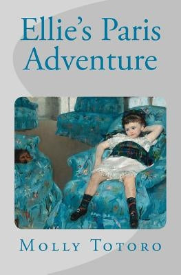Ellie's Paris Adventure by Totoro, Molly