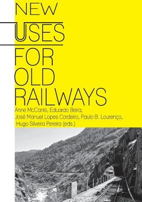 New uses for old railways by McCants, Anne