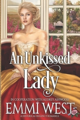 An Unkissed Lady: A Historical Regency Romance by West, Emmi