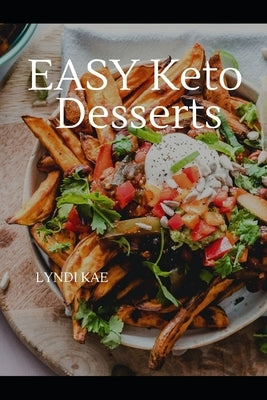 Easy Keto Deserts: Decadent Desserts by Rees, Linda