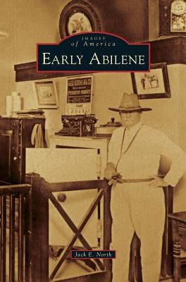 Early Abilene by North, Jack E.