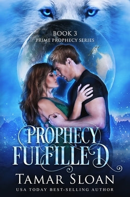 Prophecy Fulfilled: Prime Prophecy Series Book 3 by Sloan, Tamar