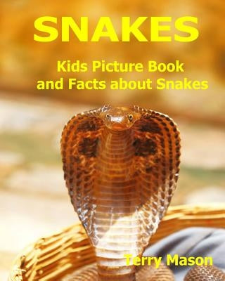 Snakes: Kids Picture Book and Facts about Snakes by Mason, Terry