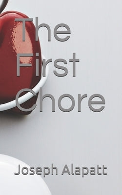 The First Chore by Alapatt, Joseph