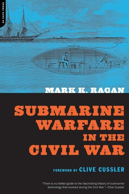Submarine Warfare in the Civil War by Ragan, Mark K.