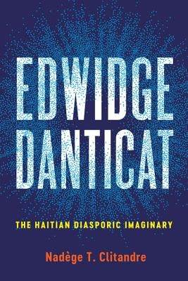 Edwidge Danticat: The Haitian Diasporic Imaginary by Clitandre, Nadège T.