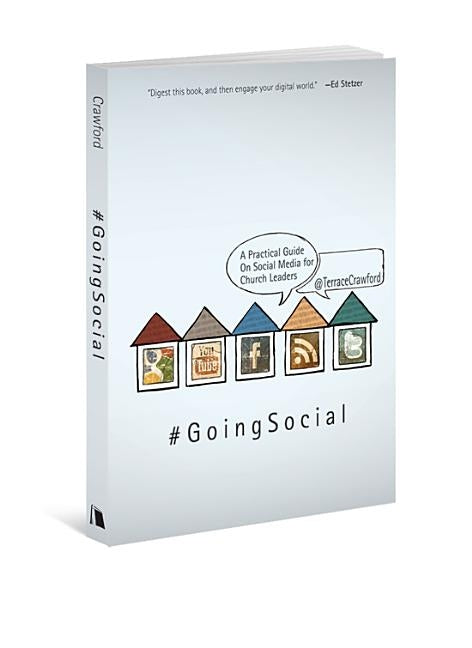 Going Social: A Practical Guide on Social Media for Church Leaders by Crawford, Terrance