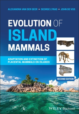 Evolution of Island Mammals: Adaptation and Extinction of Placental Mammals on Islands by Van Der Geer, Alexandra