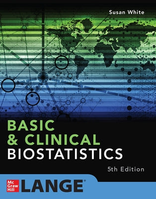 Basic & Clinical Biostatistics: Fifth Edition by White, Susan